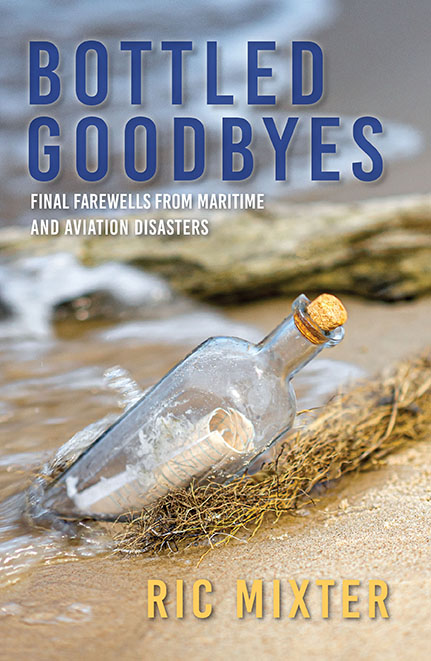 Cover of Ric Mixter's book Bottled Goodbyes: Final Farewells from Maritime and Aviation Disasters depicting a  corked clear glass bottle with a rolled paper inside sitting on a beach