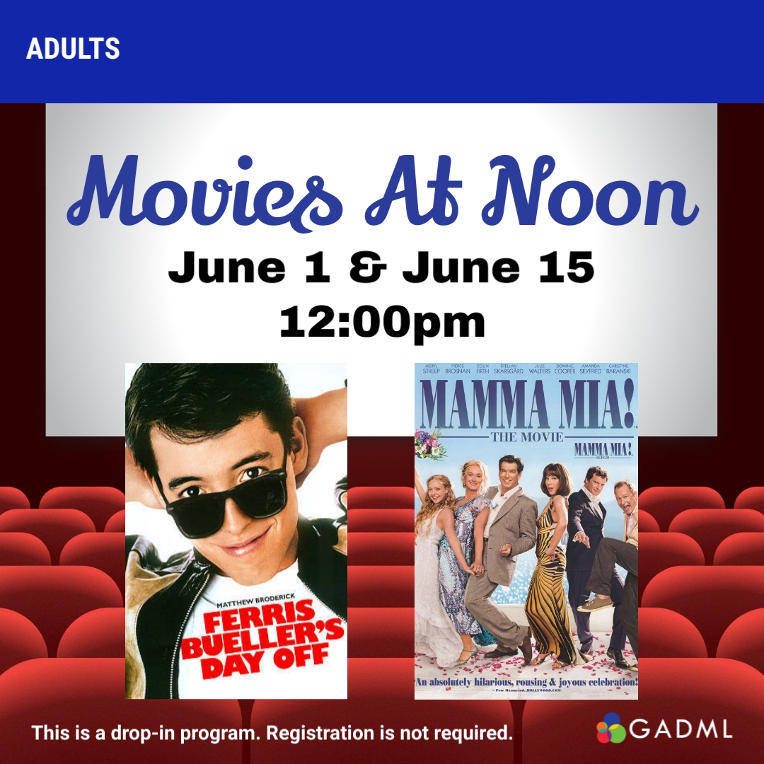 movies at noon program june 1st ferris bueller's day off june 15th mamma mia! in the library auditorium