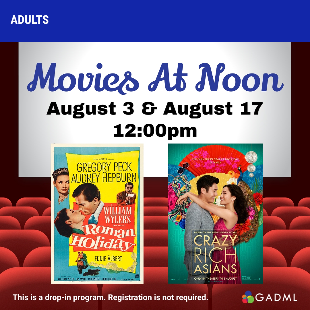 movies at noon august 3, 2023 roman holiday august 17, 2023 crazy rich asians in library auditorium