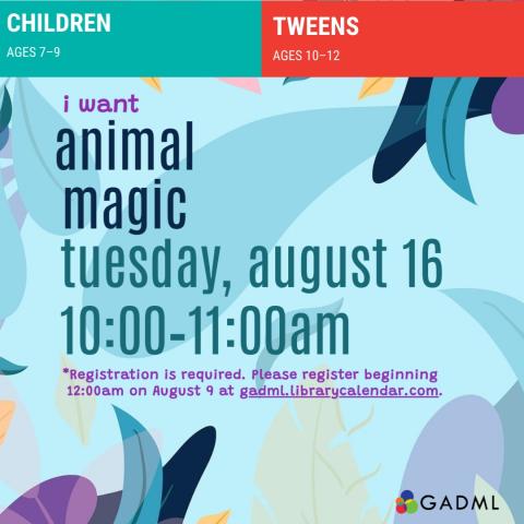 i want animal magic tuesday, august 16 at 10:00am. Registration required.