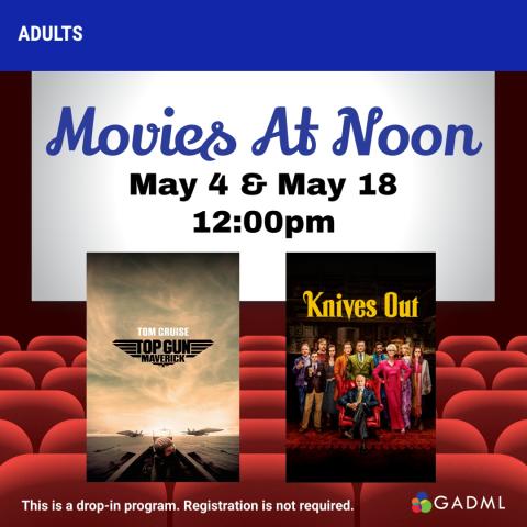 Movies at Noon May 4 2023 top gun maverick, may 18 2023 knives out