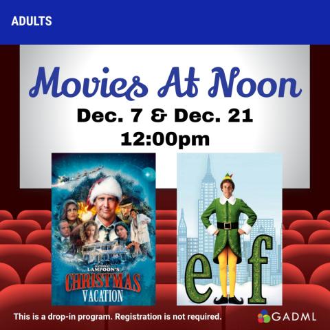 Movies at Noon: December 7th National Lampoon's Christmas Vacation and December 21st Elf