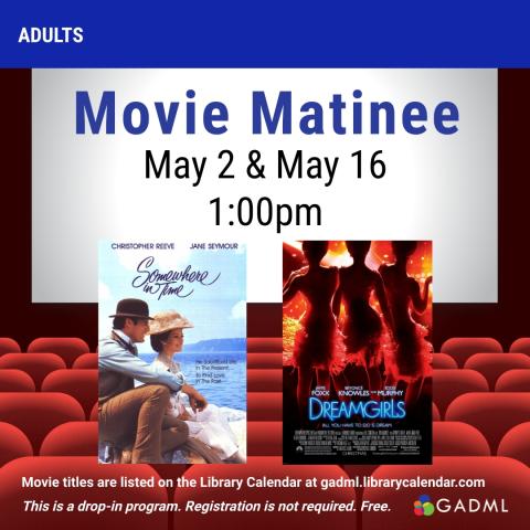 movie matinee series in the library auditorium thursday may 2nd somewhere in time thursday may 16 dreamgirls