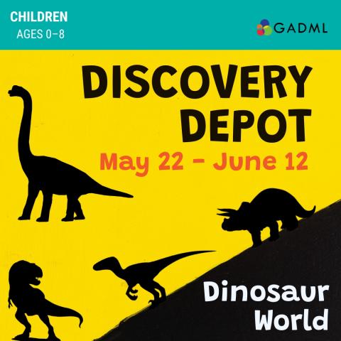 Discovery Depot Dinosaur World May 22-June 12