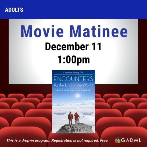 movie matinee december 11th at 1pm Encounters at the End of the World