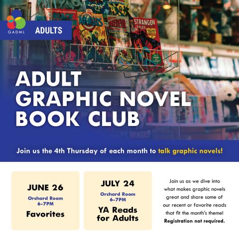 adult graphic novel book club on Thursday, July 24th at 6pm in the library orchard room. the theme is YA Reads for Adults.