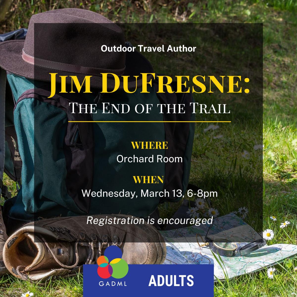 Outdoor Trave Author Jim DuFresne Presents "The End of the Trail" - March 13 at 6pm