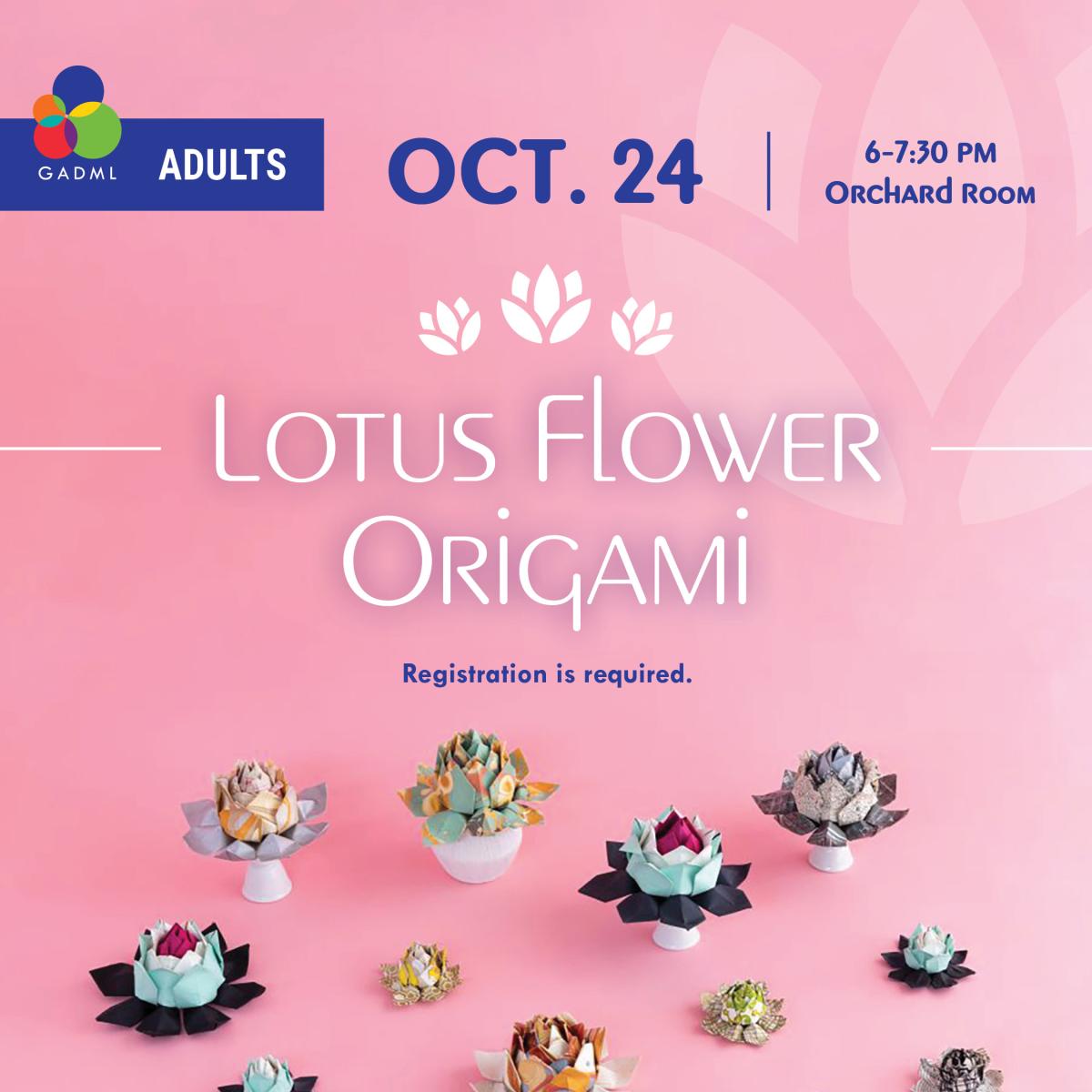 october 24th library orchard room 6-7:30pm lotus flower origami